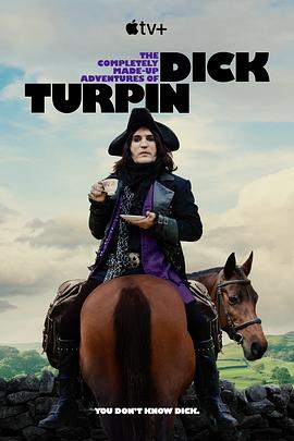 黑料社区《迪克·特平完全虚构的冒险 第一季 The Completely Made-up Adventures of Dick Turpin Season 1》免费在线观看